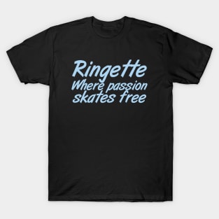 Ringette: Where passion skates free T-Shirt